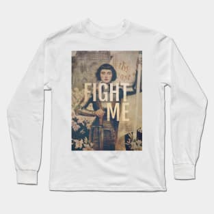 Fight Me Long Sleeve T-Shirt